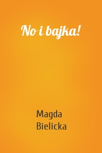 No i bajka!