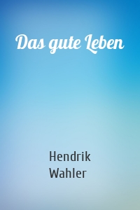 Das gute Leben