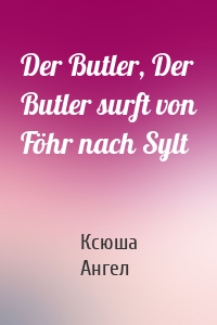 Der Butler, Der Butler surft von Föhr nach Sylt