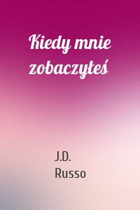 Kiedy mnie zobaczyłeś