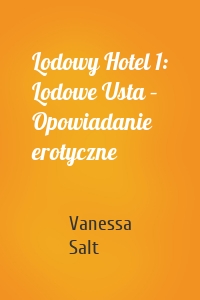 Lodowy Hotel 1: Lodowe Usta – Opowiadanie erotyczne