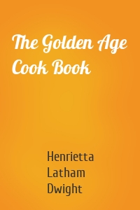 The Golden Age Cook Book