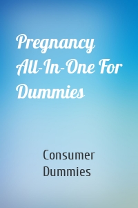 Pregnancy All-In-One For Dummies