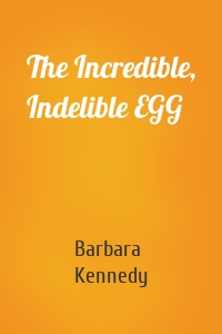 The Incredible, Indelible EGG