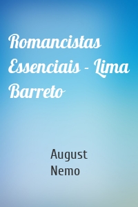 Romancistas Essenciais - Lima Barreto