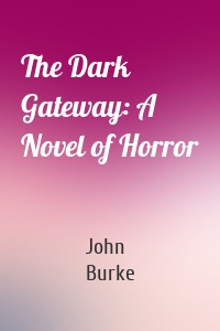 The Dark Gateway: A Novel of Horror