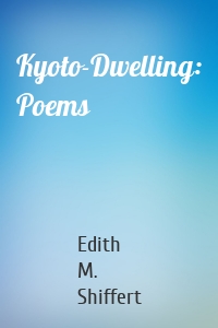 Kyoto-Dwelling: Poems