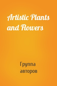 Artistic Plants and Flowers