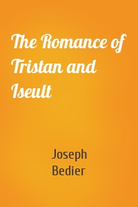 The Romance of Tristan and Iseult