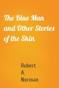 The Blue Man and Other Stories of the Skin