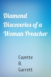 Diamond Discoveries of a Woman Preacher