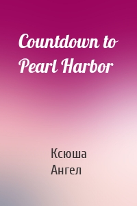 Countdown to Pearl Harbor