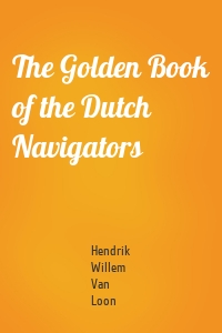 The Golden Book of the Dutch Navigators