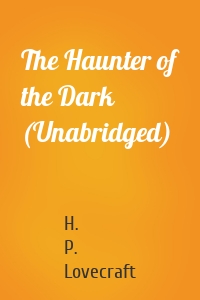 The Haunter of the Dark (Unabridged)