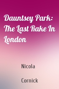 Dauntsey Park: The Last Rake In London