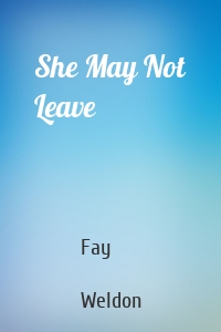 She May Not Leave