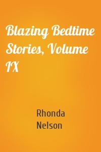 Blazing Bedtime Stories, Volume IX