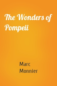The Wonders of Pompeii