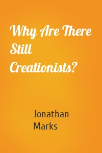 Why Are There Still Creationists?