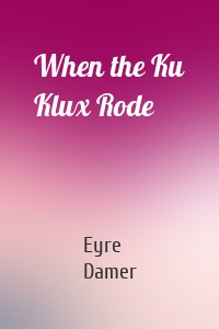 When the Ku Klux Rode