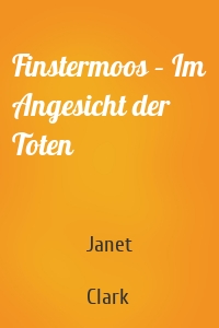 Finstermoos – Im Angesicht der Toten