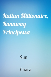 Italian Millionaire, Runaway Principessa