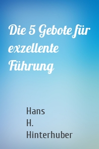 Die 5 Gebote für exzellente Führung