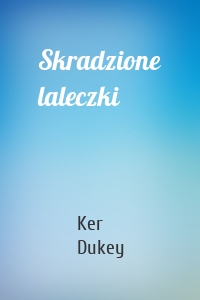 Skradzione laleczki