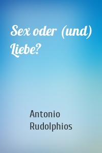 Sex oder (und) Liebe?