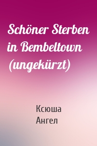 Schöner Sterben in Bembeltown (ungekürzt)