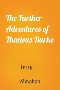 The Further Adventures of Thadeus Burke