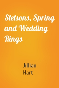 Stetsons, Spring and Wedding Rings