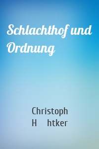 Schlachthof und Ordnung