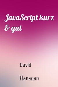 JavaScript kurz & gut