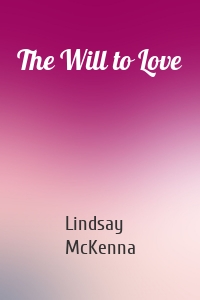 The Will to Love
