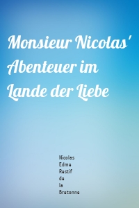 Monsieur Nicolas' Abenteuer im Lande der Liebe