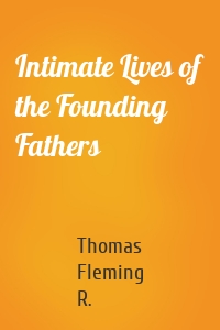 Intimate Lives of the Founding Fathers