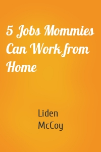 5 Jobs Mommies Can Work from Home