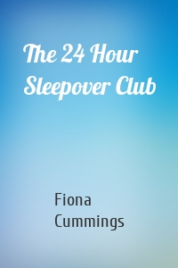 The 24 Hour Sleepover Club