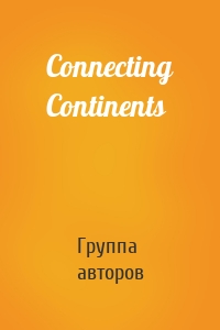 Connecting Continents