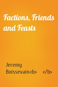 Factions, Friends and Feasts