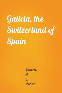 Galicia, the Switzerland of Spain