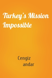 Turkey’s Mission Impossible