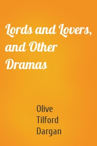 Lords and Lovers, and Other Dramas