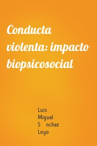 Conducta violenta: impacto biopsicosocial