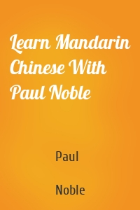 Learn Mandarin Chinese With Paul Noble