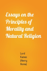 Essays on the Principles of Morality and Natural Religion