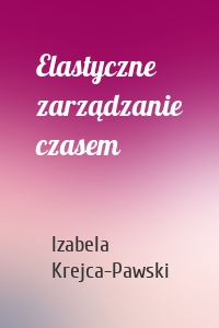 Elastyczne zarządzanie czasem