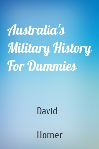 Australia's Military History For Dummies