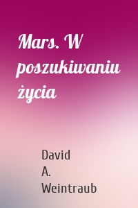 Mars. W poszukiwaniu życia